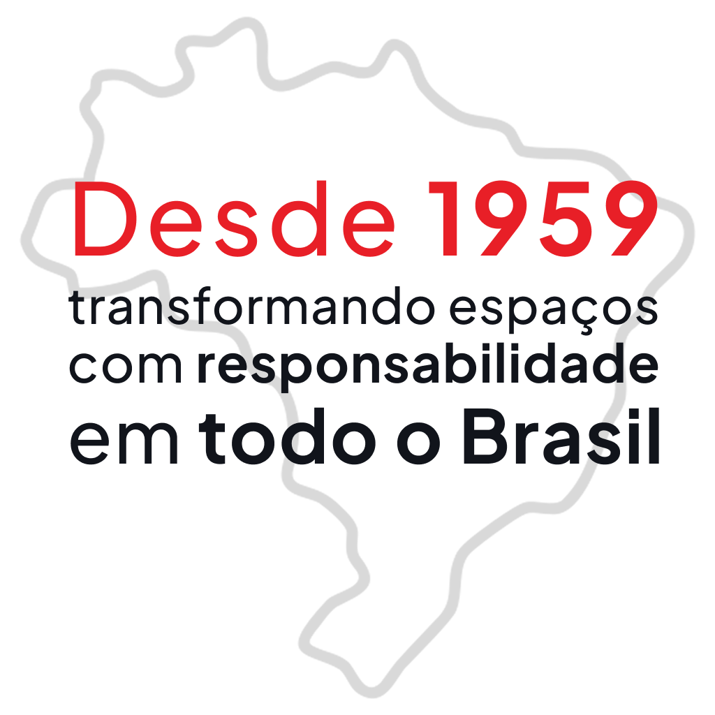 Desde 1959 transformando espaços com responsabilidade em todo o Brasil.
